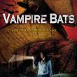 Vampire Bats - Bats: l'invasion des chauves-souris