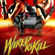 Wired to Kill