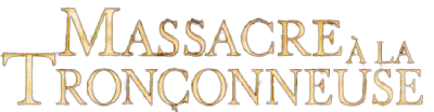 Massacre à la Tronçonneuse Massacre à la Tronçonneuse