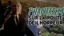 PHANTASM : LE ROAD MOVIE HORRIFIQUE