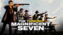 The Turkish Magnificent Seven [Yedi Belalılar] - Deja View