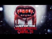 LUST OF THE VAMPIRE GIRLS - Official trailer