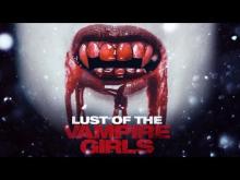 LUST OF THE VAMPIRE GIRLS - Official trailer