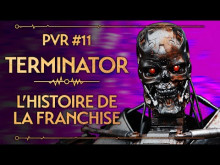 PVR #11 : TERMINATOR - L'HISTOIRE DE LA FRANCHISE