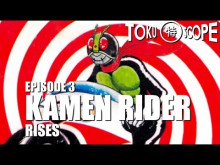 TOKU SCOPE # 3 : KAMEN RIDER RISES