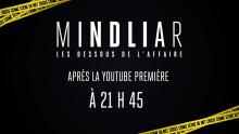 MINDLIAR : Les dessous de l'affaire