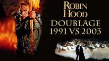 Robin des bois - Comparaison des doublages (1991 VS 2003)