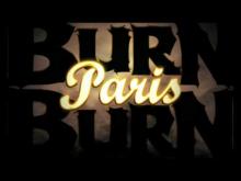 BURN PARIS BURN Trailer