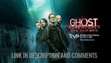 Ghost Adventures - Mini Series - Serial Killers Spirits