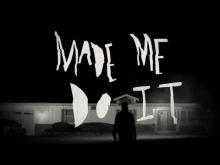 "Made Me Do It" Official Teaser