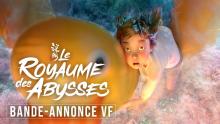 LE ROYAUME DES ABYSSES (DEEP SEA) | BANDE-ANNONCE | VF