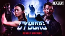 Cyborg : Deadly Machine [Official Movie Teaser]