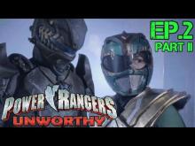 Power Rangers Unworthy: Episode 2 (PART II)