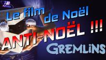 GREMLINS : le film de Noël ANTI-NOËL !!