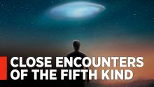 CLOSE ENCOUNTERS OF THE FIFTH KIND - Dr. Steven Greer Explains How Contact Has Begun [Exclusive]