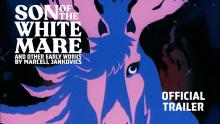SON OF THE WHITE MARE (Fehérlófia) (Masters of Cinema) New & Exclusive Trailer