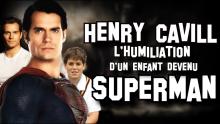 HENRY CAVILL | L'HUMILIATION D'UN ENFANT DEVENU SUPERMAN