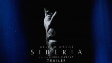 Siberia (2020) | Trailer | Willem Dafoe | Dounia Sichov | Simon McBurney | Abel Ferrara