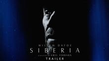 Siberia (2020) | Trailer | Willem Dafoe | Dounia Sichov | Simon McBurney | Abel Ferrara