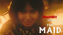 THE MAID - une exclusivité Shadowz