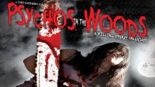 Psychos In The Woods: A Killing Frenzy Unleashed - They were warned not to go into the Woods...