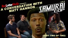 A Conversation with Samurai Cop star Matt Hannon (part 2 of 2)