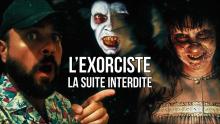 L'EXORCISTE : une suite totalement INTERDITE ?