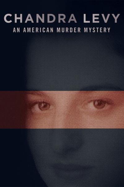 Chandra Levy: An American Murder Mystery