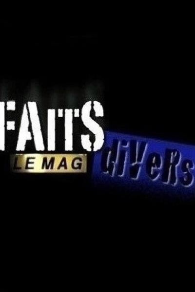 Faits Divers, Le Mag Faits Divers, Le Mag