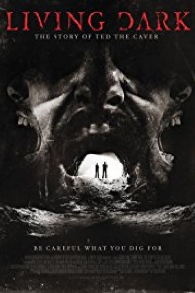 Living Dark: The Story of Ted the Caver Living Dark: The Story of Ted the Caver