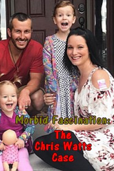 Morbid Fascination: The Chris Watts Case