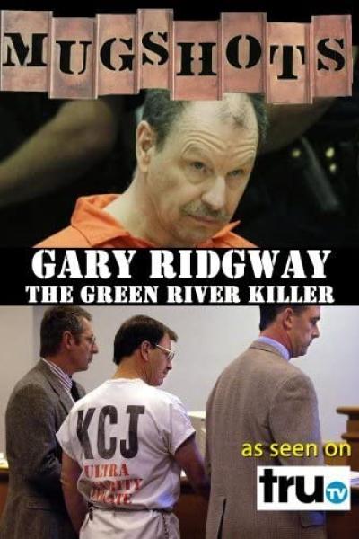 Mugshots: Gary Ridgway, the Green River Killer