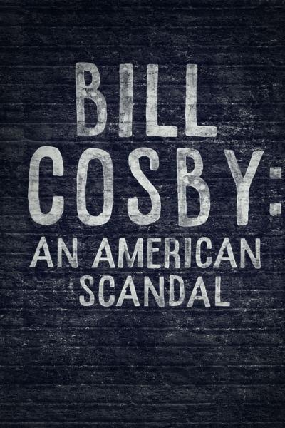 Bill Cosby: An American Scandal