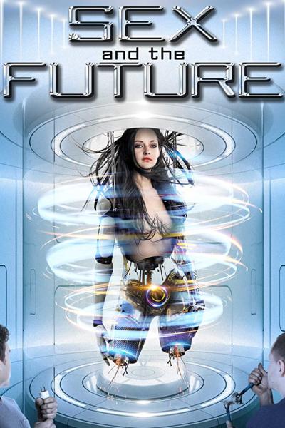 Sex and the Future Sex and the Future