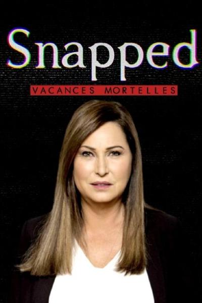 Snapped: Vacances Mortelles Snapped: Vacances Mortelles