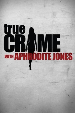 True Crime with Aphrodite Jones