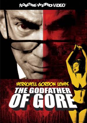 Herschell Gordon Lewis: The Godfather of Gore