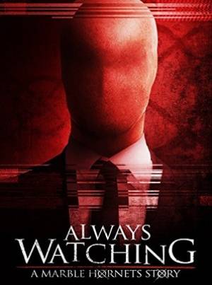 Always Watching: A Marble Hornets Story