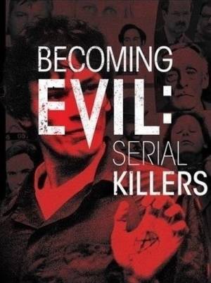 Becoming Evil: Serial Killers