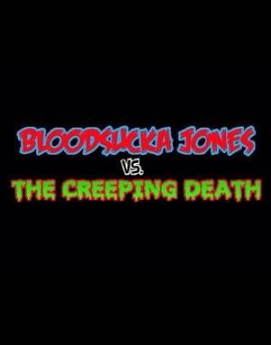 Bloodsucka Jones Vs. The Creeping Death