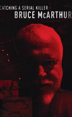 Catching a Serial Killer: Bruce McArthur