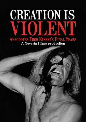 Creation Is Violent: Anecdotes on Kinski's Final Years