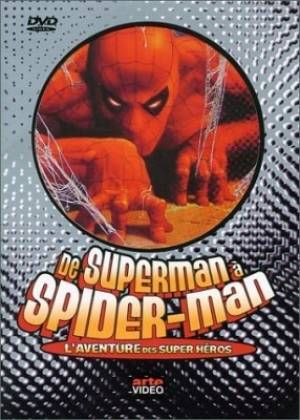 De Superman à Spider-Man: L'Aventure des Super-Héros