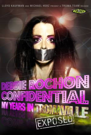 Debbie Rochon Confidential : My Years in Tromaville