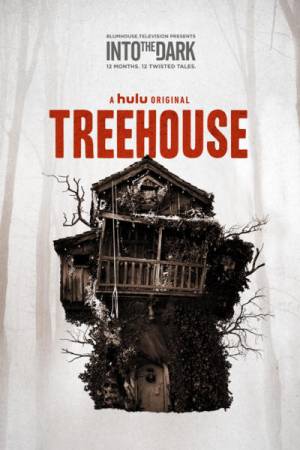 Into the Dark : Treehouse Into the Dark : Treehouse