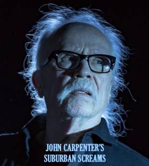 John Carpenter’s Suburban Screams