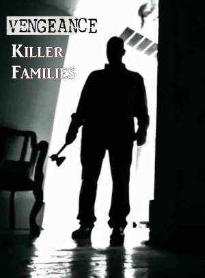 Vengeance: Killer Families