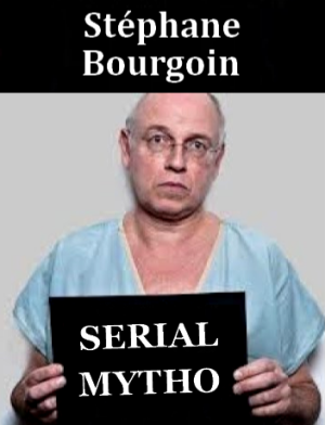 Stéphane Bourgoin, Serial Mytho