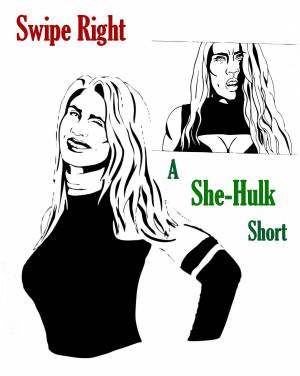 Swipe Right: A She Hulk Short