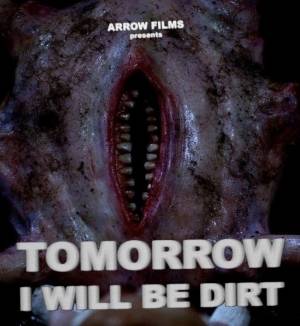 Tomorrow I Will Be Dirt